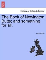 The Book of Newington Butts; And Something for All.