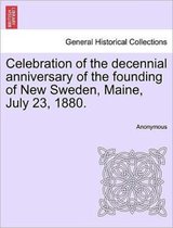 Celebration of the Decennial Anniversary of the Founding of New Sweden, Maine, July 23, 1880.