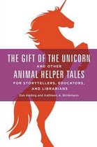 The Gift of the Unicorn and Other Animal Helper Tales for Storytellers, Educators, and Librarians