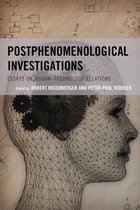 Postphenomenology and the Philosophy of Technology - Postphenomenological Investigations