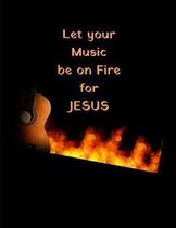 Let Your Music Be on Fire for Jesus