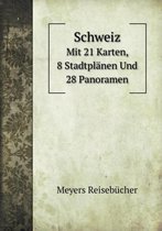 Schweiz Mit 21 Karten, 8 Stadtplanen Und 28 Panoramen
