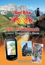 GPS Praxisbuch-Reihe von Red Bike 18 - GPS Praxisbuch Garmin Oregon 7xx-Serie