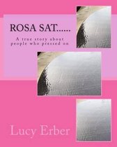 Rosa sat......: A true story about people who pressed on