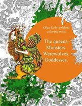 The Queens. Monsters. Werewolves. Goddesses.