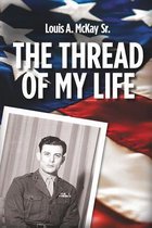 The Thread of My Life, by Louis A. Mckay