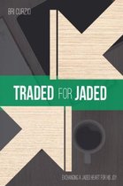 Traded for Jaded