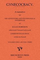 Gynecocracy. a Narrative of the Adventures and Psychological Experiences of Julian Robinson Under Petticoat-Rule, Written by Himself