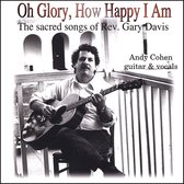 Andy Cohen - Oh Glory How Happy I Am (CD)