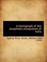 A Monograph of the Anopheles Mosquitoes of India