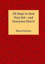 28 Steps to Save Your Job - And Everyone Else's!