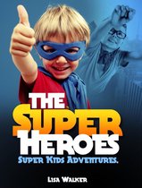 SuperKids Adventures 1 - The Superheroes-Super-kids Adventures Vol.1: A Short stories Compilation of the adventures of Super kids acting the superheroes…