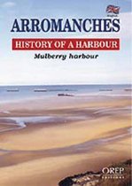 Arromanches; History Of A Harbour: Mulberry Harbour