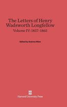 The Letters of Henry Wadsworth Longfellow, Volume IV: 1857-1865
