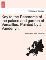 Key to the Panorama of the Palace and Garden of Versailles. Painted by J. Vanderlyn.