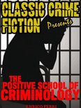 Classic Crime Fiction Presents - The Positive School Of Criminology