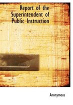 Report of the Superintendent of Public Instruction