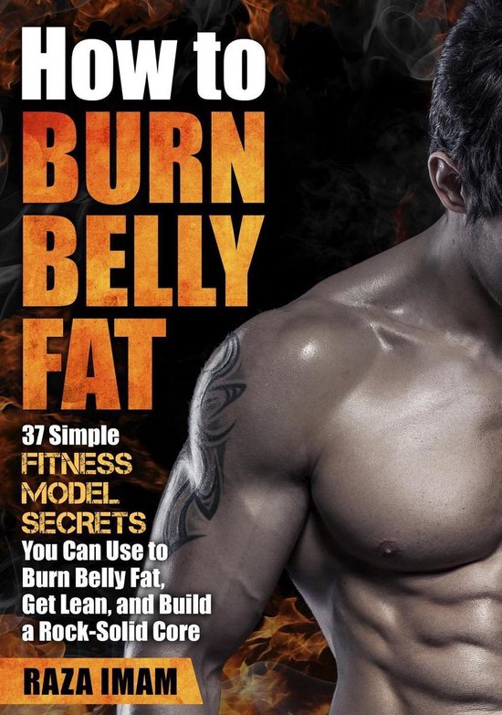 How to Burn Belly Fat: 37 Fitness Model Secrets to Burn Bell ... - cover