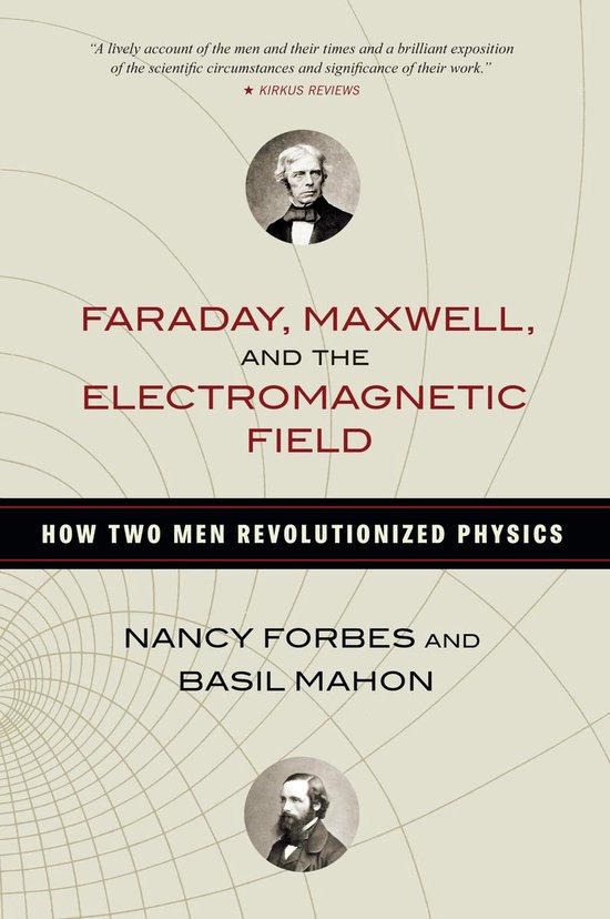 Faraday, Maxwell, and the Electromagnetic Field - cover