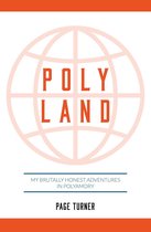 Poly Land: My Brutally Honest Adventures in Polyamory
