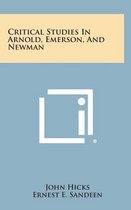 Critical Studies in Arnold, Emerson, and Newman