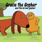 Gracie the Gopher- Gracie the Gopher and the Brown Gopher