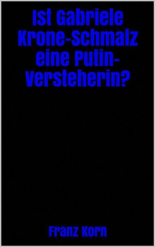 Ist Gabriele Krone-Schmalz eine Putin-Versteherin? - cover