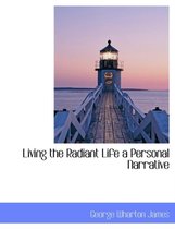 Living the Radiant Life a Personal Narrative