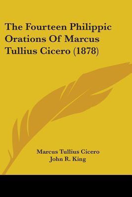 Boek 'The Fourteen Philippic Orations Of Marcus Tullius Cicero (1878)' met een veer op een gele achtergrond.