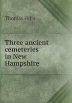 Three Ancient Cemeteries in New Hampshire