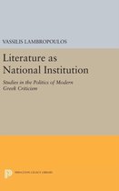 Literature as National Institution - Studies in the Politics of Modern Greek Criticism