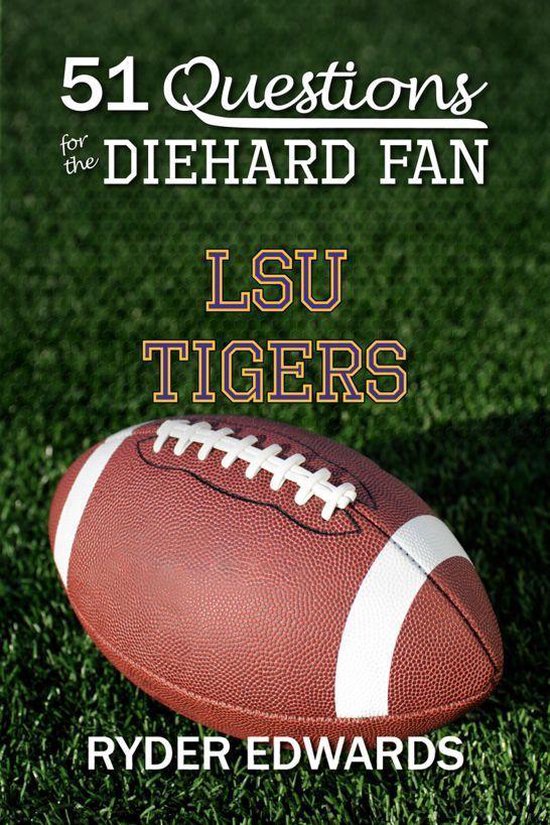 51 Questions for the Diehard Fan: LSU Tigers - cover