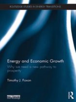 Routledge Studies in Energy Transitions - Energy and Economic Growth