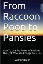 From Raccoon Poop to Pansies