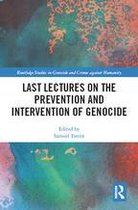 Routledge Studies in Genocide and Crimes against Humanity - Last Lectures on the Prevention and Intervention of Genocide