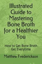 Illustrated Guide to Mastering Bone Broth for a Healthier You