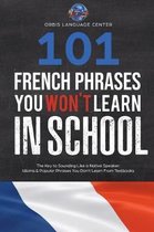 101 French Phrases You Won't Learn in School
