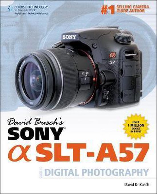 David Busch's Sony Alpha SLT-A57 Guide to Digital Photograph ... - cover