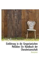 Einfuhrung in Die Gregorianischen Melodien Ein Handbuch Der Choralwissenschaft