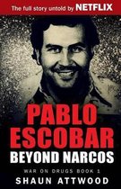 Pablo Escobar Beyond Narcos 1 War On Drugs
