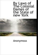 By Laws of the Colonial Dames of the State of New York
