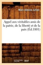 Histoire- Appel Aux V�ritables Amis de la Patrie, de la Libert� Et de la Paix, (�d.1801)