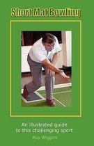 Short Mat Bowling (2nd Edition) - An illustrated guide to this challenging sport