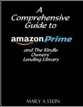 A Comprehensive Guide to Amazon Prime and The Kindle Owners? Lending Library