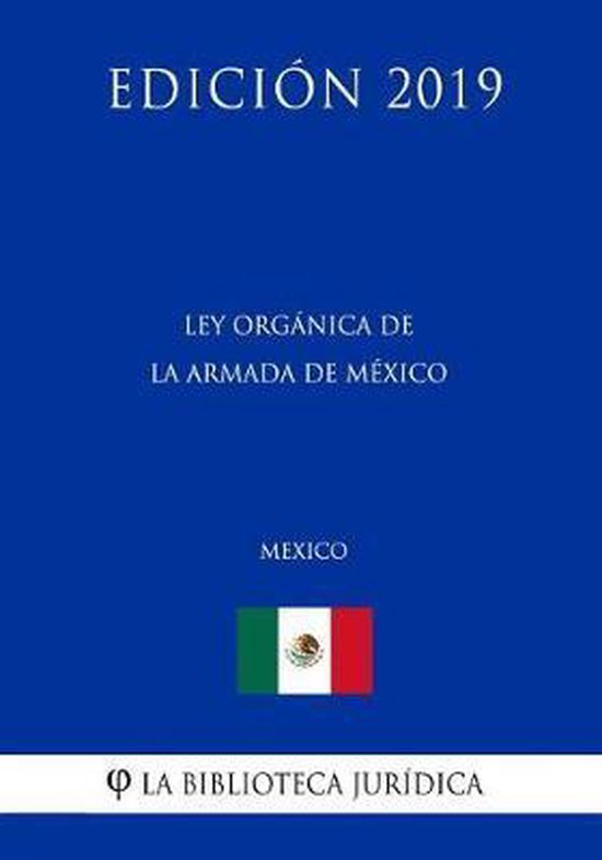 Ley Organica de la Armada de Mexico (Mexico) (Edicion 2019) 9781794211322 La...