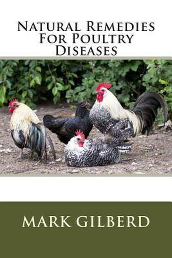 Natural Remedies for Poultry Diseases 9781482314717 Mark Gilberd