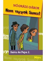 Samu és papa 2 - Nem vagyok Samu