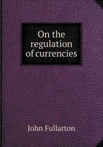On the regulation of currencies