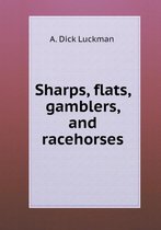 Sharps, Flats, Gamblers, and Racehorses