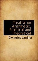Treatise on Arithmetic, Practical and Theoretical
